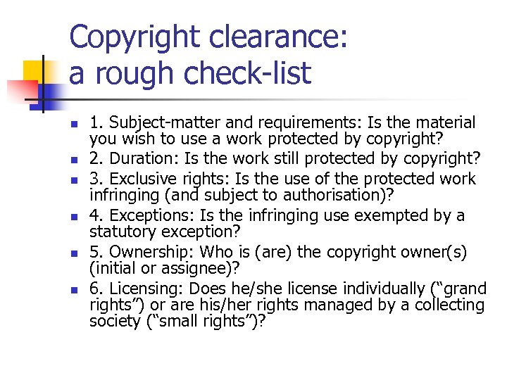 Copyright clearance: a rough check-list n n n 1. Subject-matter and requirements: Is the