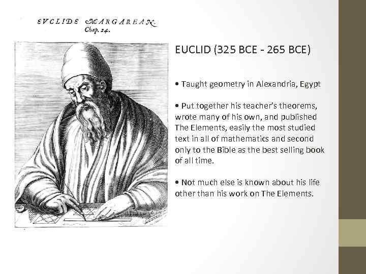 EUCLID (325 BCE - 265 BCE) • Taught geometry in Alexandria, Egypt • Put