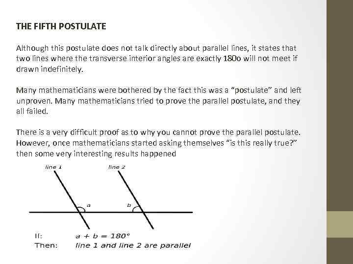 THE FIFTH POSTULATE Although this postulate does not talk directly about parallel lines, it