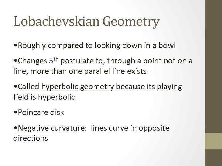 Lobachevskian Geometry • Roughly compared to looking down in a bowl • Changes 5