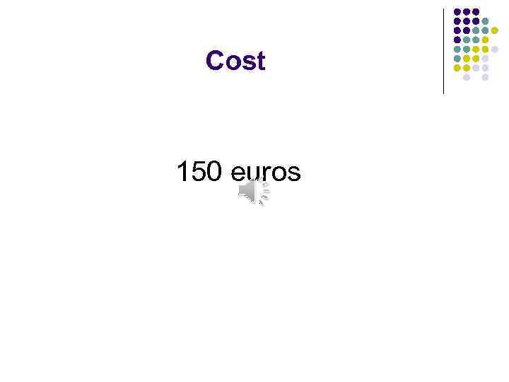 Cost 150 euros 
