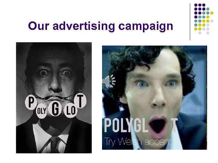 Our advertising campaign 