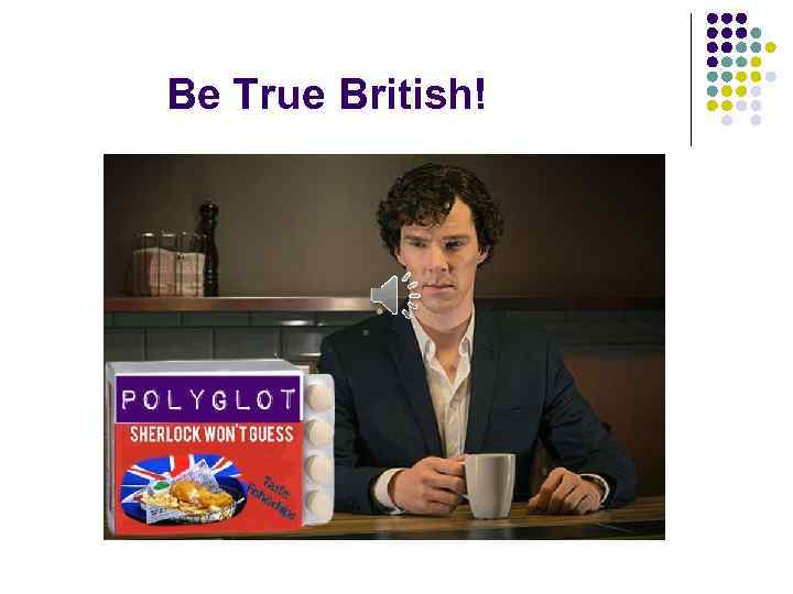 Be True British! 