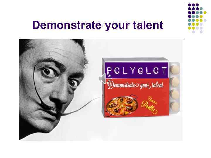 Demonstrate your talent 