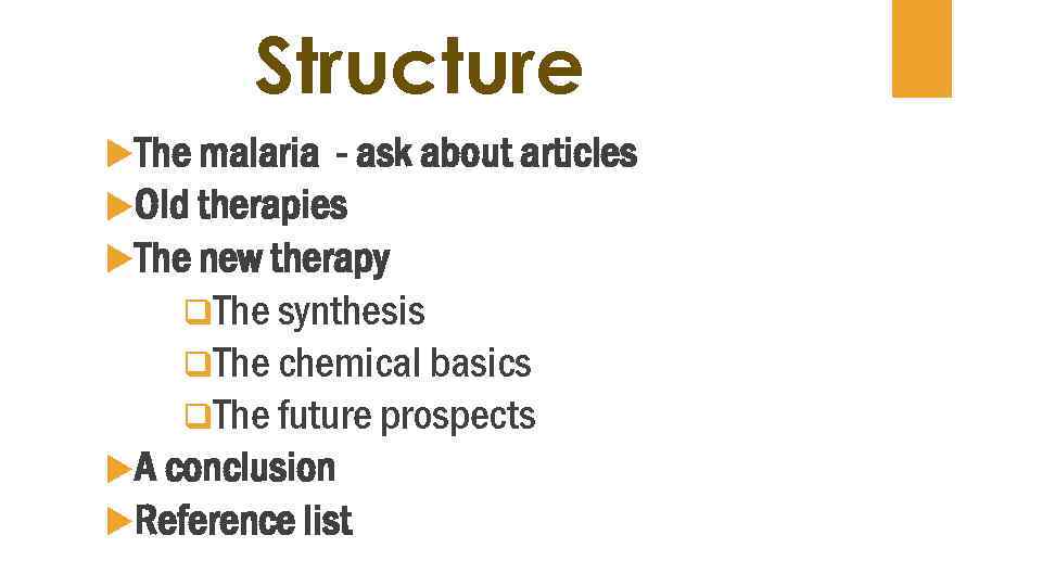 Structure The malaria - ask about articles Old therapies The new therapy q. The