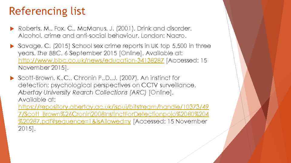 Referencing list Roberts, M. , Fox, C. , Mc. Manus, J. (2001). Drink and