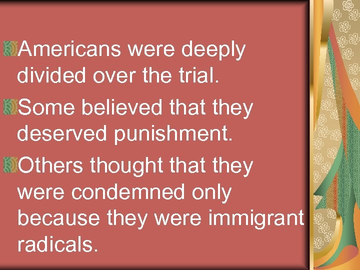 Americans were deeply divided over the trial. Some believed that they deserved punishment. Others