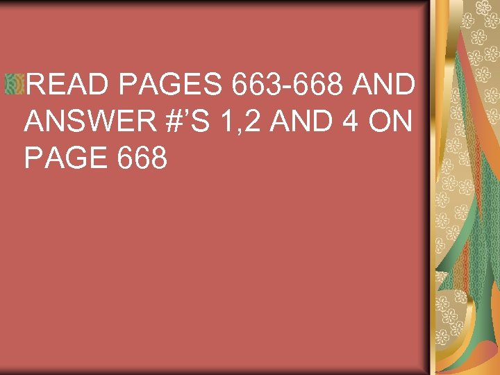 READ PAGES 663 -668 AND ANSWER #’S 1, 2 AND 4 ON PAGE 668