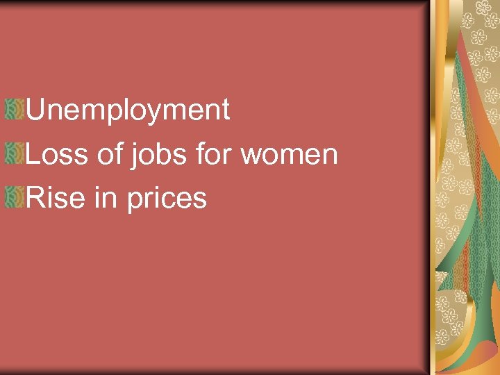 Unemployment Loss of jobs for women Rise in prices 