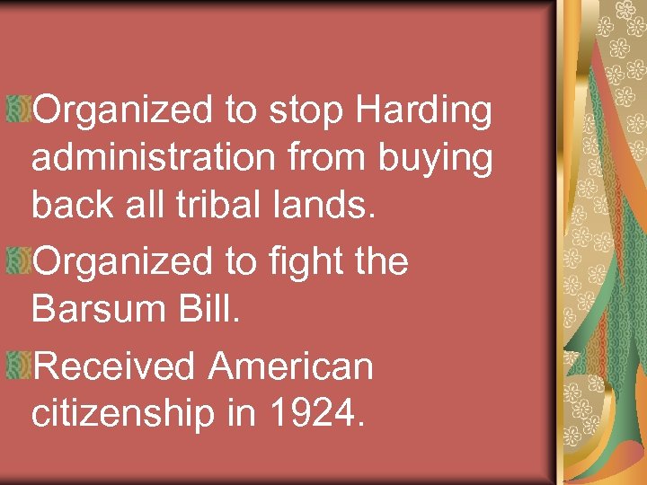 Organized to stop Harding administration from buying back all tribal lands. Organized to fight