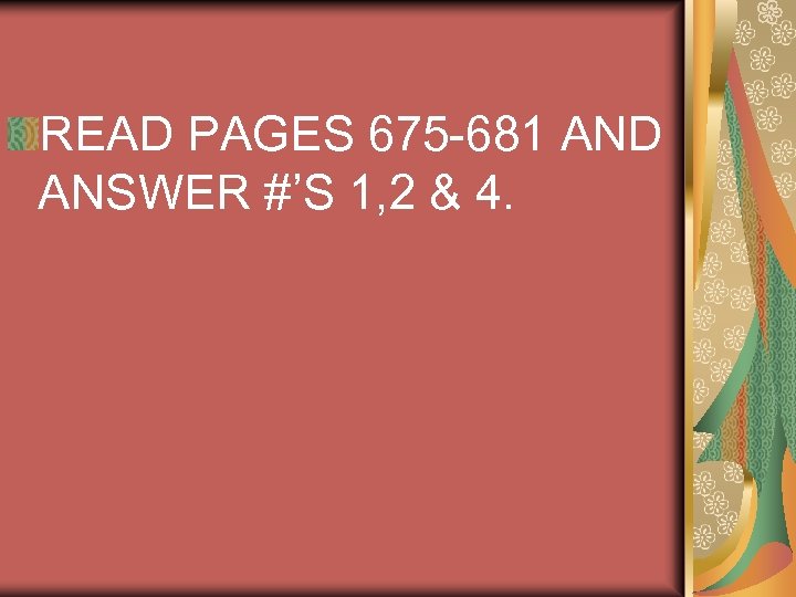 READ PAGES 675 -681 AND ANSWER #’S 1, 2 & 4. 