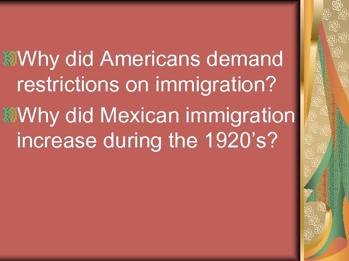 Why did Americans demand restrictions on immigration? Why did Mexican immigration increase during the