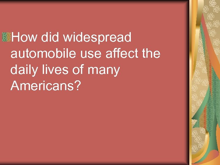 How did widespread automobile use affect the daily lives of many Americans? 