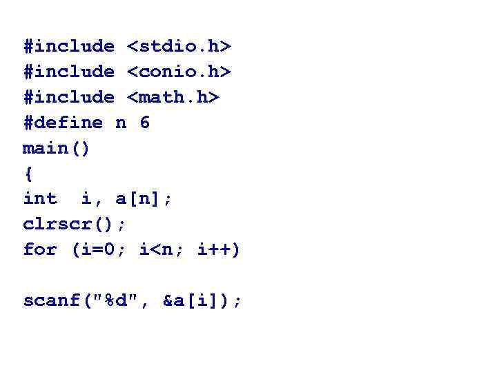 #include <stdio. h> #include <conio. h> #include <math. h> #define n 6 main() {