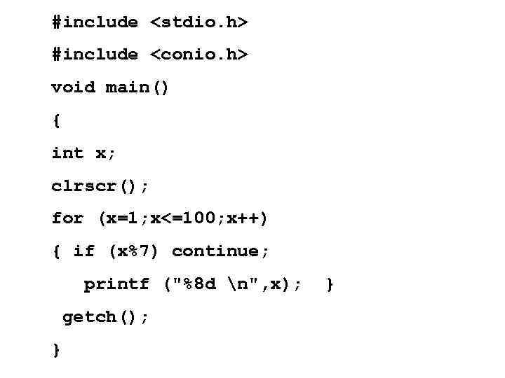 #include <stdio. h> #include <conio. h> void main() { int x; clrscr(); for (x=1;