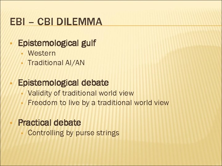 EBI – CBI DILEMMA § Epistemological gulf § § § Epistemological debate § §