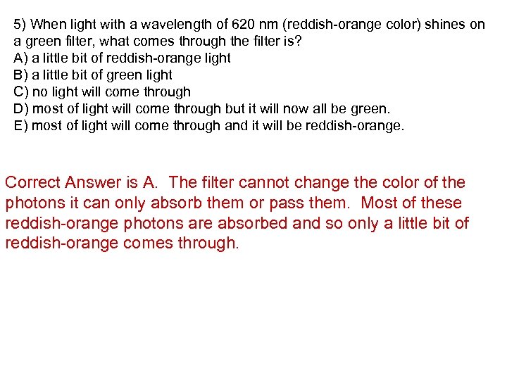 5) When light with a wavelength of 620 nm (reddish-orange color) shines on a