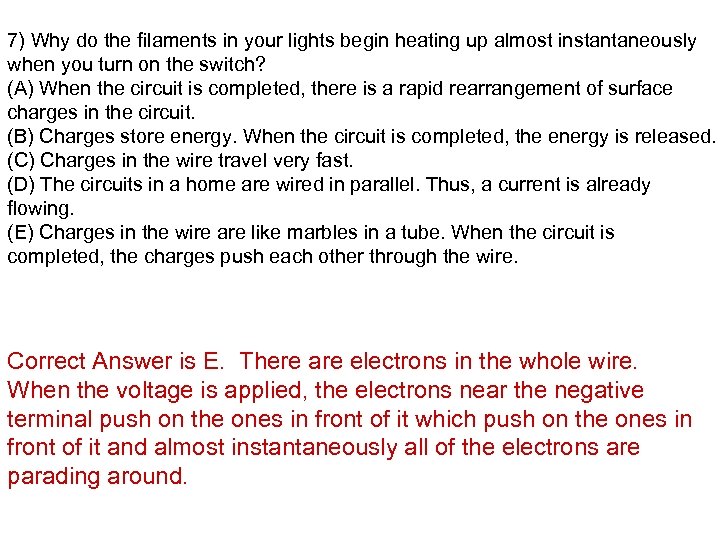 7) Why do the filaments in your lights begin heating up almost instantaneously when