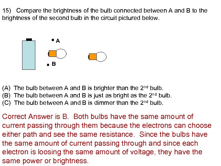 15) Compare the brightness of the bulb connected between A and B to the