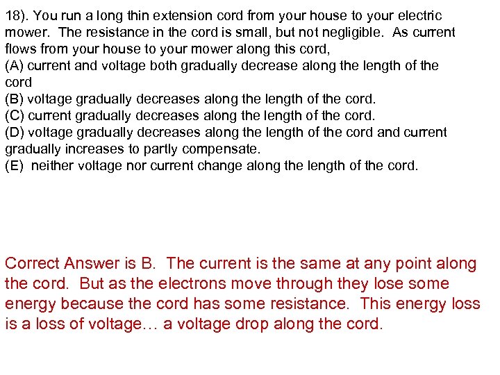 18). You run a long thin extension cord from your house to your electric