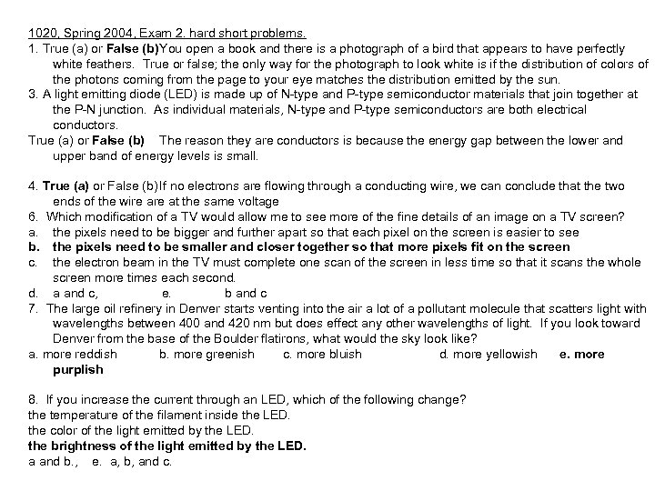 1020, Spring 2004, Exam 2. hard short problems. 1. True (a) or False (b)You