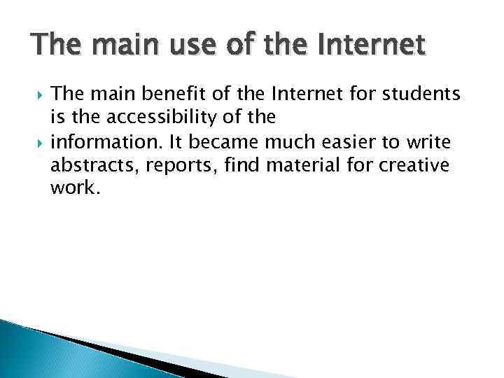 The main use of the Internet The main benefit of the Internet for students