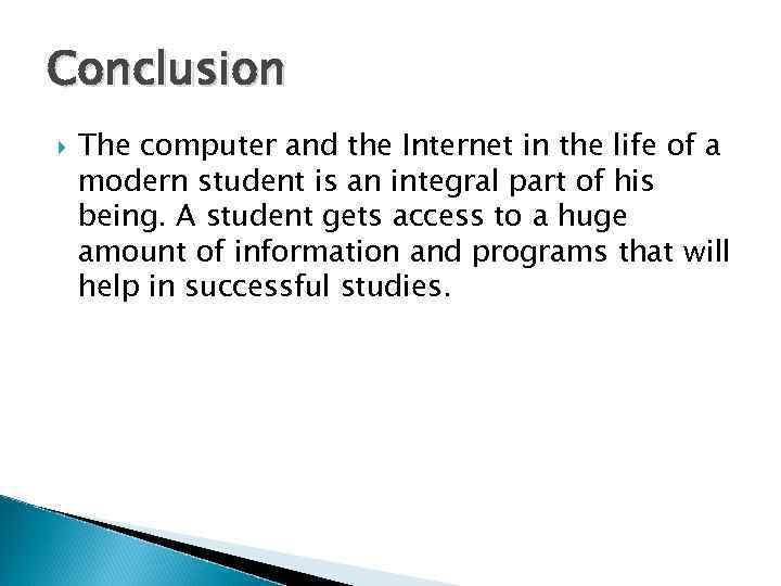 Conclusion The computer and the Internet in the life of a modern student is