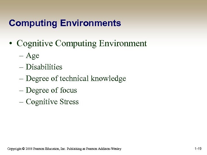 Computing Environments • Cognitive Computing Environment – Age – Disabilities – Degree of technical