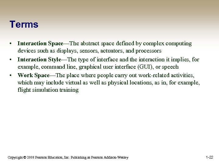 Terms • Interaction Space—The abstract space defined by complex computing devices such as displays,