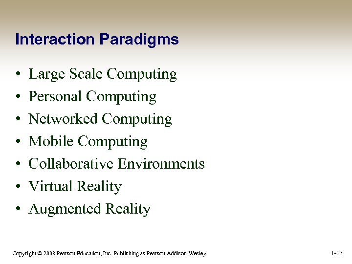 Interaction Paradigms • • Large Scale Computing Personal Computing Networked Computing Mobile Computing Collaborative