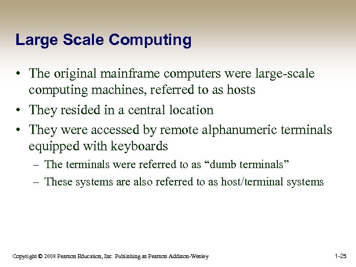 Large Scale Computing • The original mainframe computers were large-scale computing machines, referred to