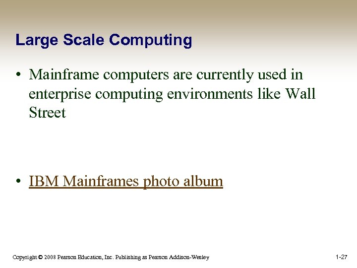 Large Scale Computing • Mainframe computers are currently used in enterprise computing environments like