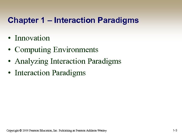 Chapter 1 – Interaction Paradigms • • Innovation Computing Environments Analyzing Interaction Paradigms Copyright