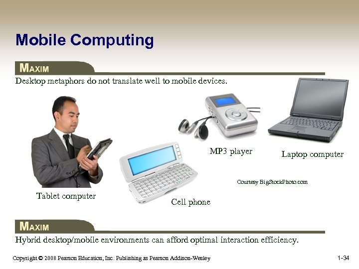 Mobile Computing Desktop metaphors do not translate well to mobile devices. MP 3 player