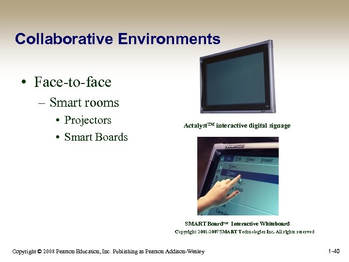 Collaborative Environments • Face-to-face – Smart rooms • Projectors • Smart Boards Actalyst. TM