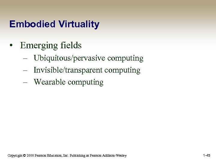 Embodied Virtuality • Emerging fields – Ubiquitous/pervasive computing – Invisible/transparent computing – Wearable computing