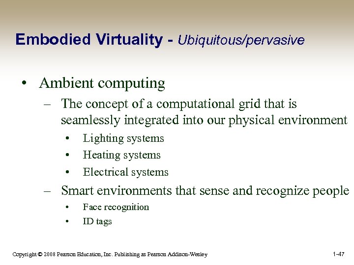 Embodied Virtuality - Ubiquitous/pervasive • Ambient computing – The concept of a computational grid