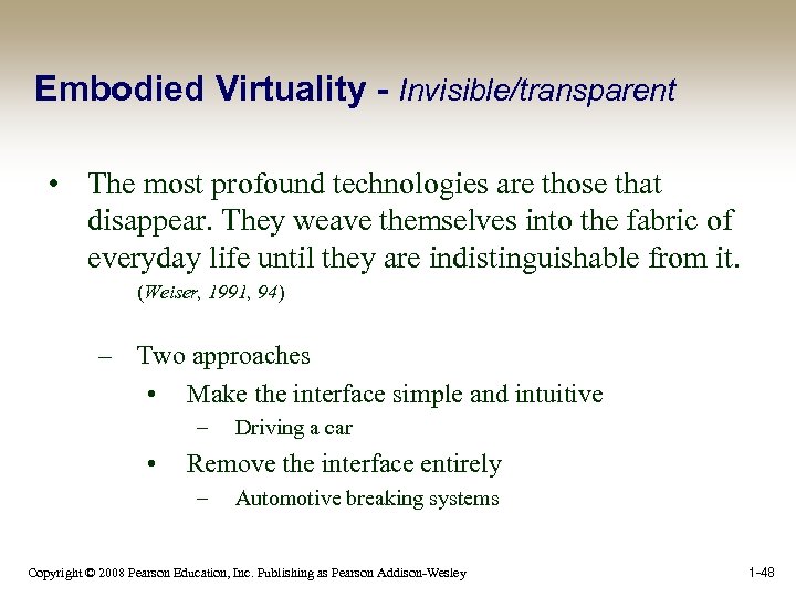 Embodied Virtuality - Invisible/transparent • The most profound technologies are those that disappear. They