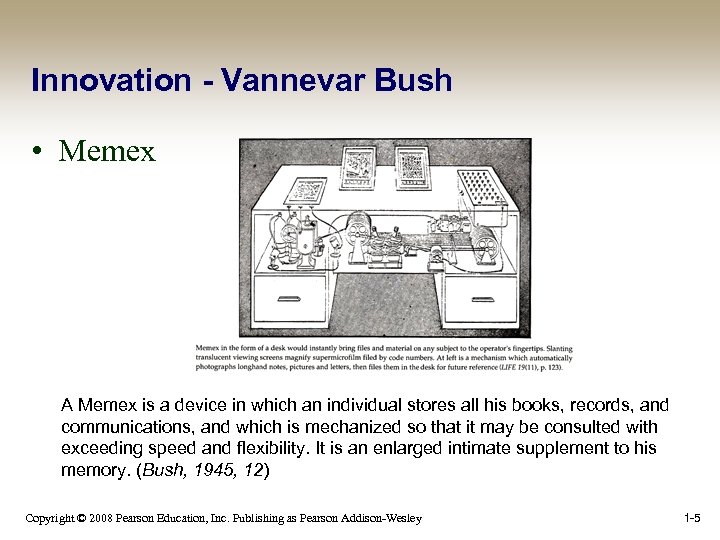 Innovation - Vannevar Bush • Memex A Memex is a device in which an