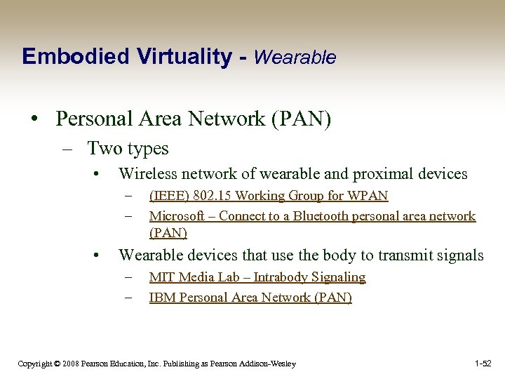 Embodied Virtuality - Wearable • Personal Area Network (PAN) – Two types • Wireless