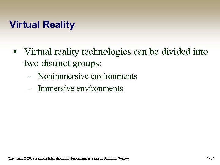 Virtual Reality • Virtual reality technologies can be divided into two distinct groups: –