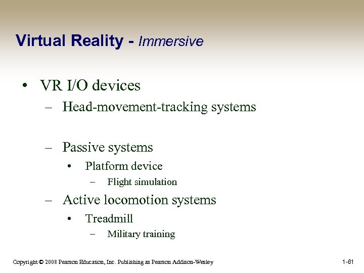 Virtual Reality - Immersive • VR I/O devices – Head-movement-tracking systems – Passive systems