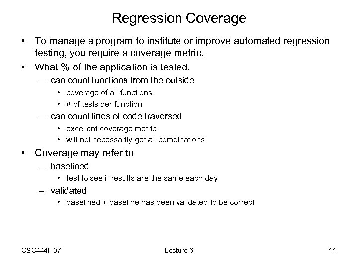 Regression Coverage • To manage a program to institute or improve automated regression testing,