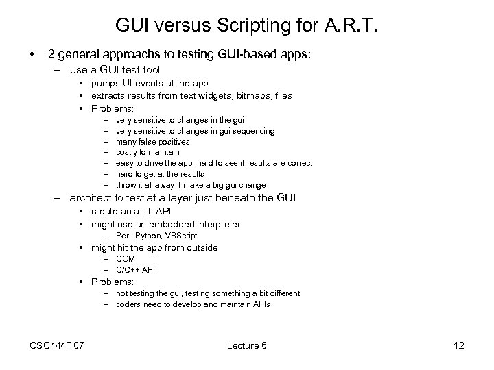 GUI versus Scripting for A. R. T. • 2 general approachs to testing GUI-based