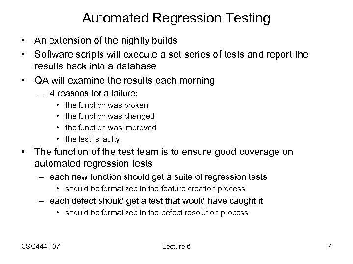 Automated Regression Testing • An extension of the nightly builds • Software scripts will
