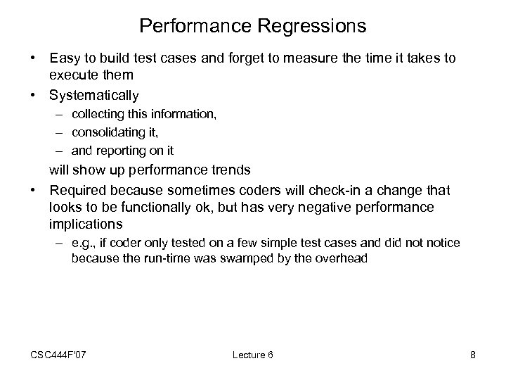 Performance Regressions • Easy to build test cases and forget to measure the time