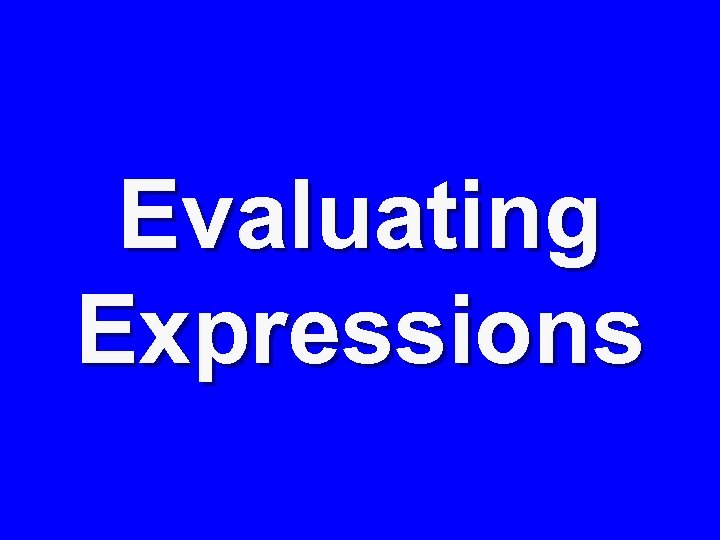 Evaluating Expressions 