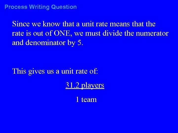Process Writing Question Since we know that a unit rate means that the rate