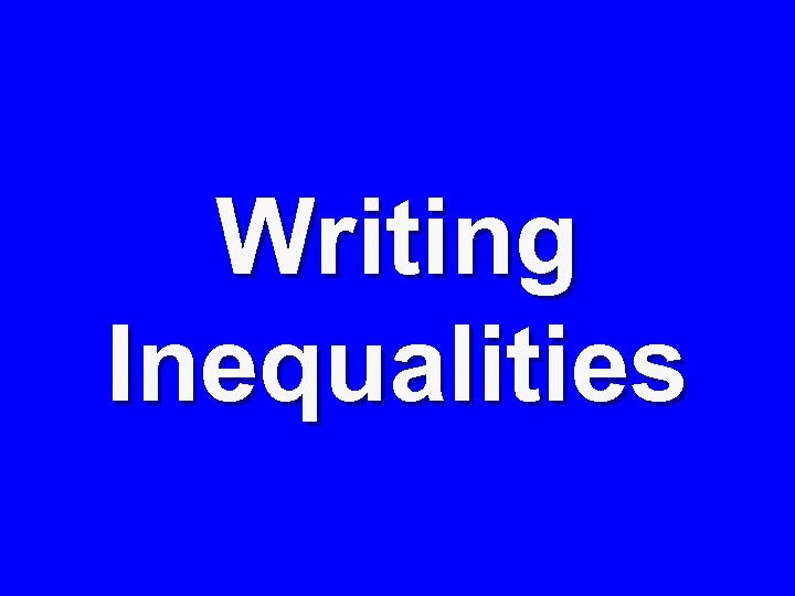 Writing Inequalities 