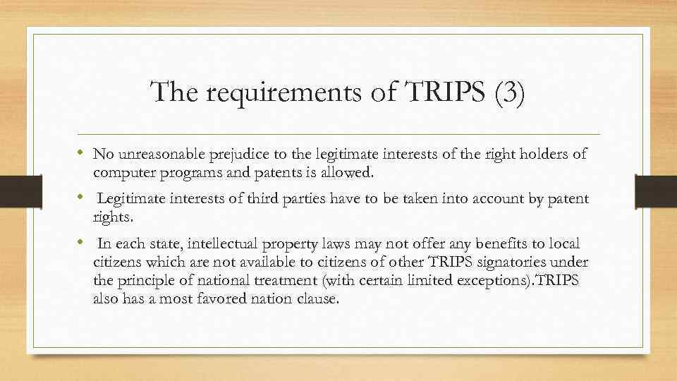 The requirements of TRIPS (3) • No unreasonable prejudice to the legitimate interests of